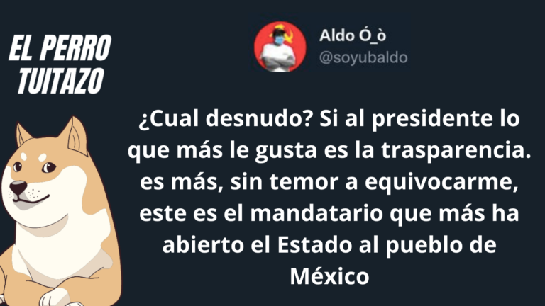 El perro tuitazo: AMLO el Presidente más transparente de la historia