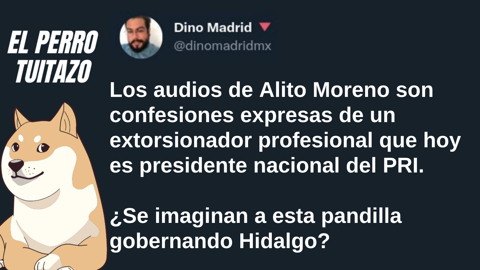 El perro tuitazo: Alito Moreno, el extorsionador confeso