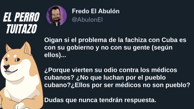 El Perro Tuitazo: ¿Por qué la fachiza vierte su odio contra los médicos cubanos?