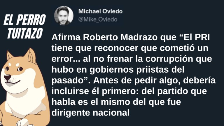 El Perro Tuitazo: Madrazo olvida que él fue presidente del PRI “corrupto”