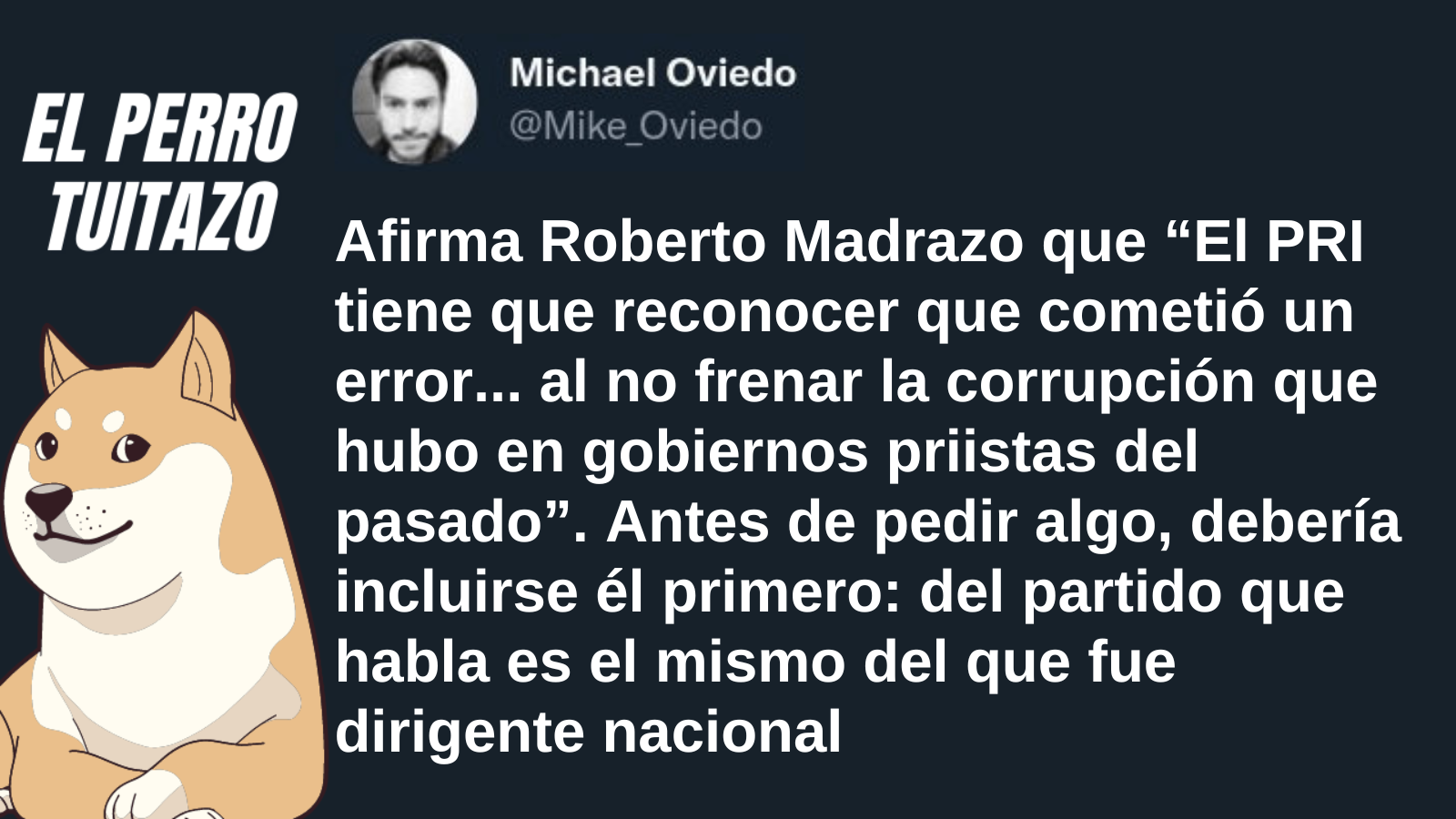 El Perro Tuitazo: Madrazo olvida que él fue presidente del PRI “corrupto”