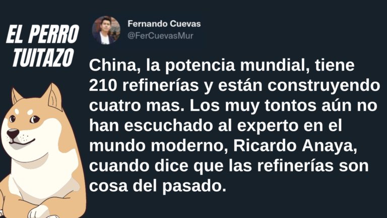 El Perro Tuitazo: China debe hacer caso a Anaya y cerrar sus más de 200 refinerías
