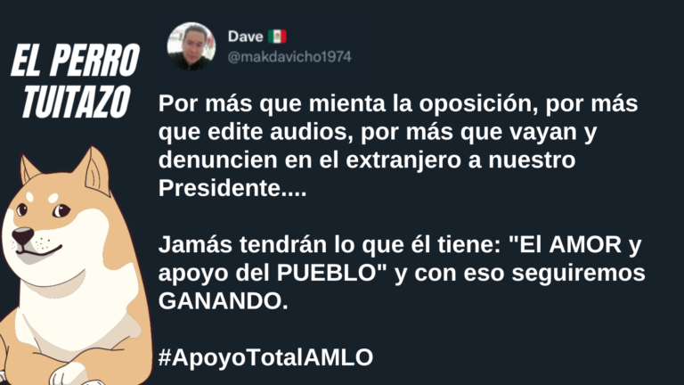 El Perro Tuitazo: a diferencia de la derecha, AMLO tiene el amor del pueblo