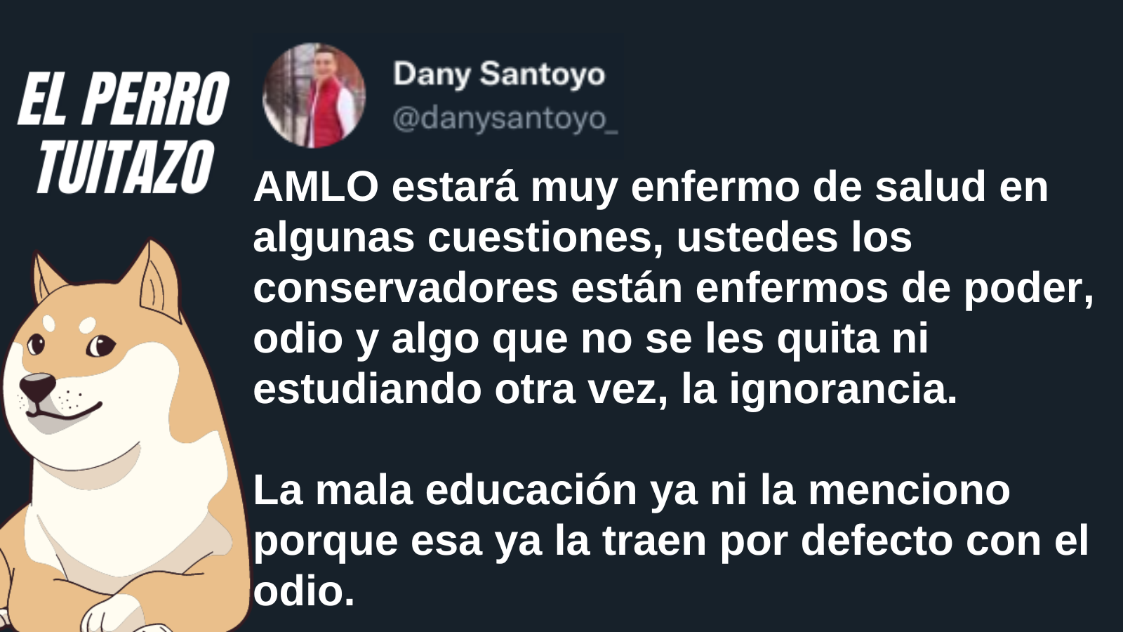 EL Perro Tuitazo: La derecha está enferma de poder