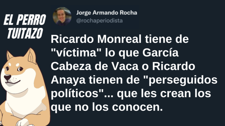 El Perro Tuitazo: a Monreal que le crean los que no lo conocen