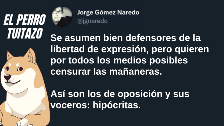 El Perro Tuitazo: la derecha “defiende” la libertad de expresión, pero quiere quitar las “mañaneras”