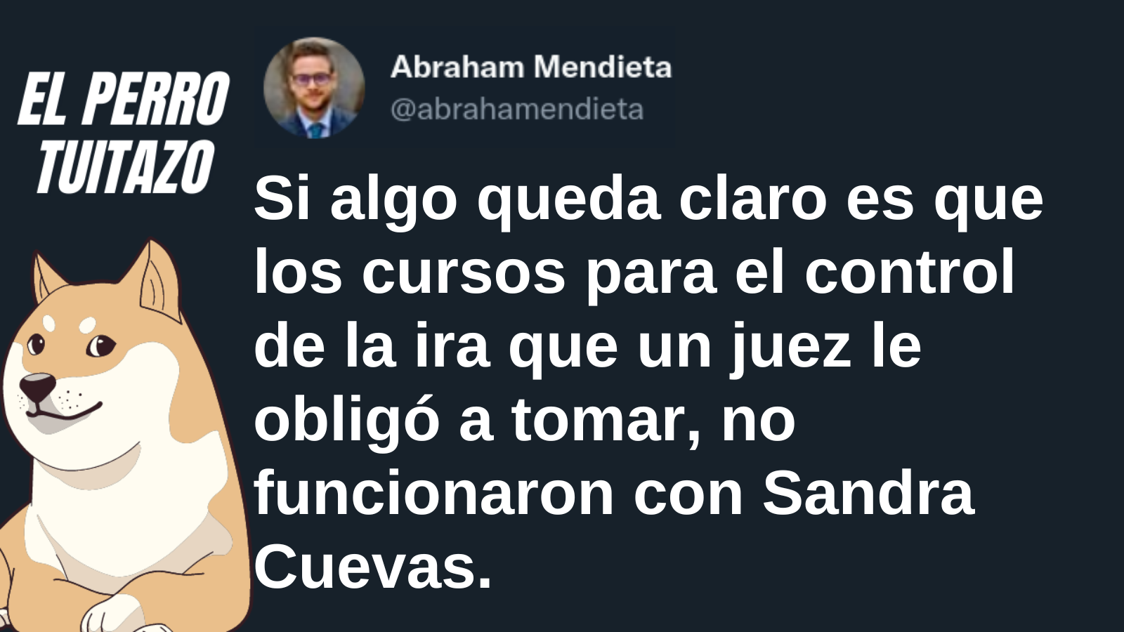 El Perro Tuitazo: Cursos de control de la ira no funcionaron en Sandra Cuevas