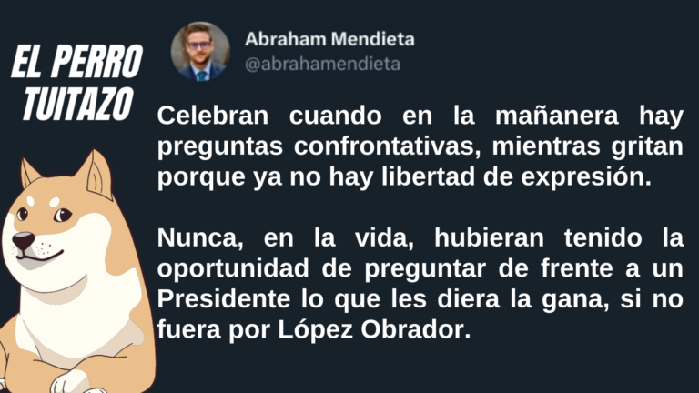 El Perro Tuitazo: Sino fuera por AMLO, prensa no podría cuestionar a presidencia