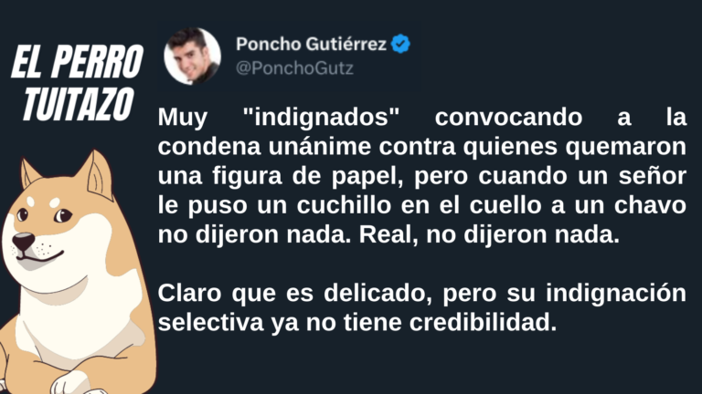 El Perro Tuitazo: la derecha tiene indignación selectiva
