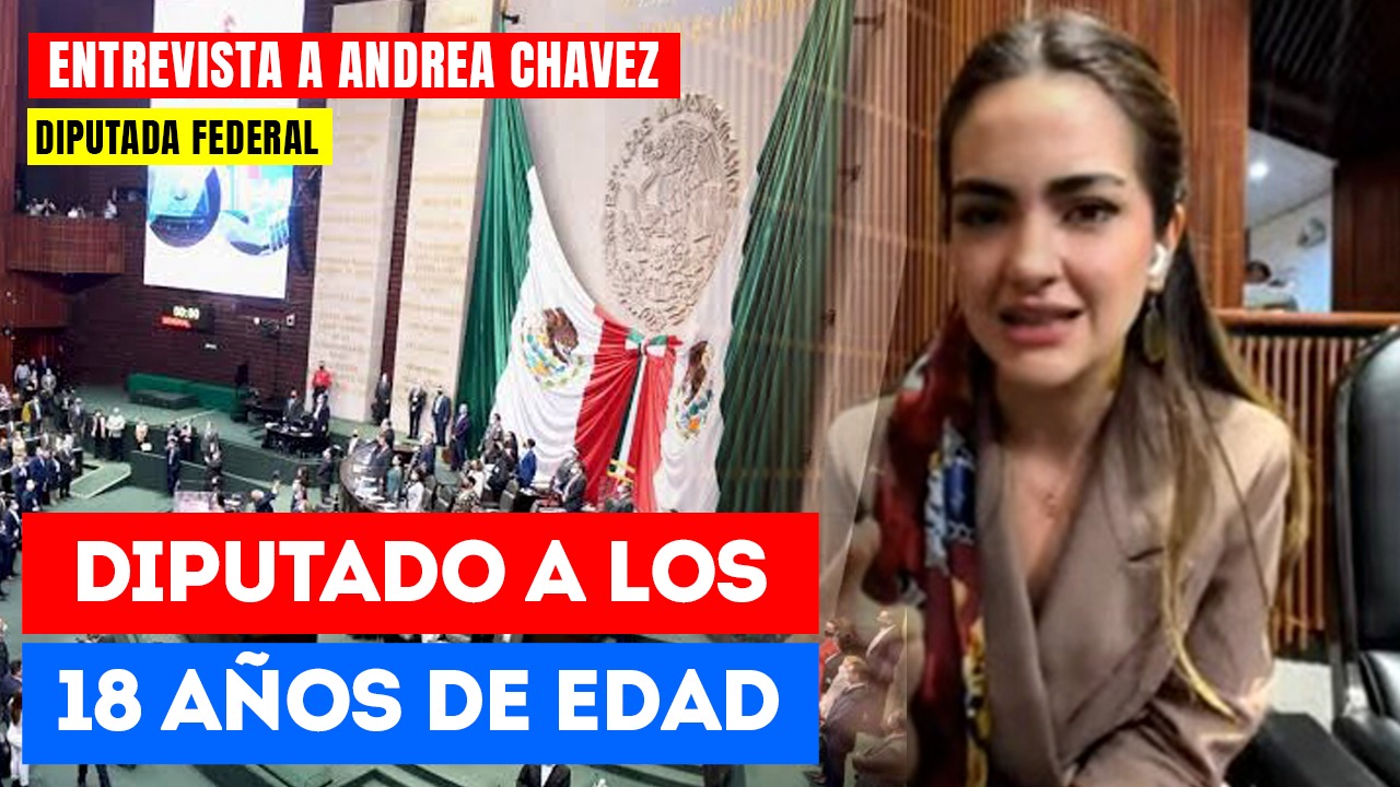 #Entrevista | “Que seas Diputado a los 18”: Andrea Chavez mete iniciativa para jóvenes políticos