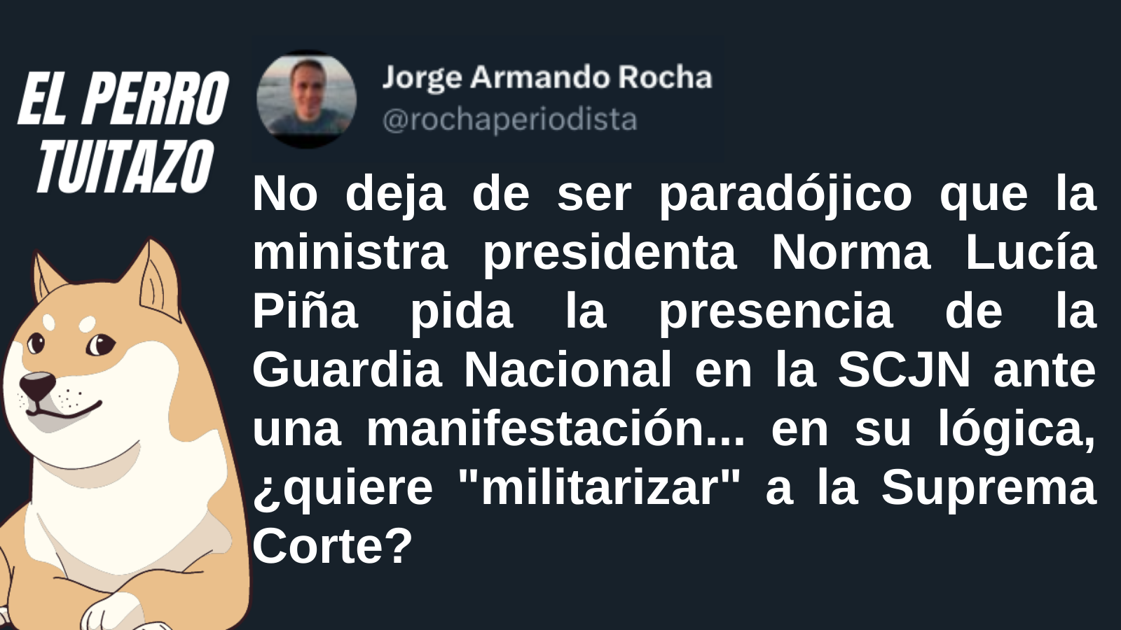 El Perro Tuitazo: Norma Piña quiere militarizar la SCJN