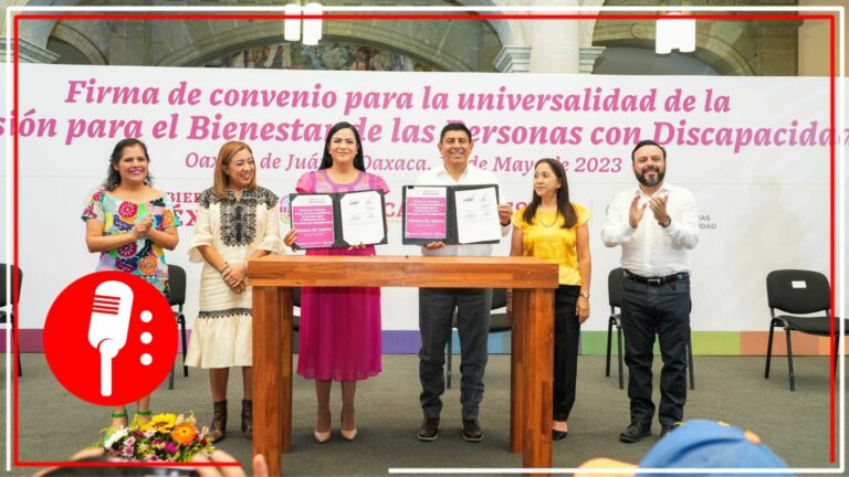 Secretaría de Bienestar y Gobierno de Oaxaca firman convenio de universalidad de la Pensión para el Bienestar de las Personas con Discapacidad