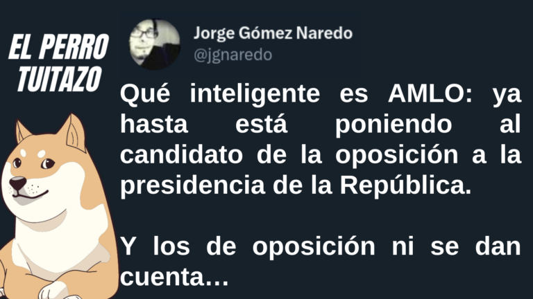 El Perro Tuitazo: AMLO ya designó al candidato de la derecha