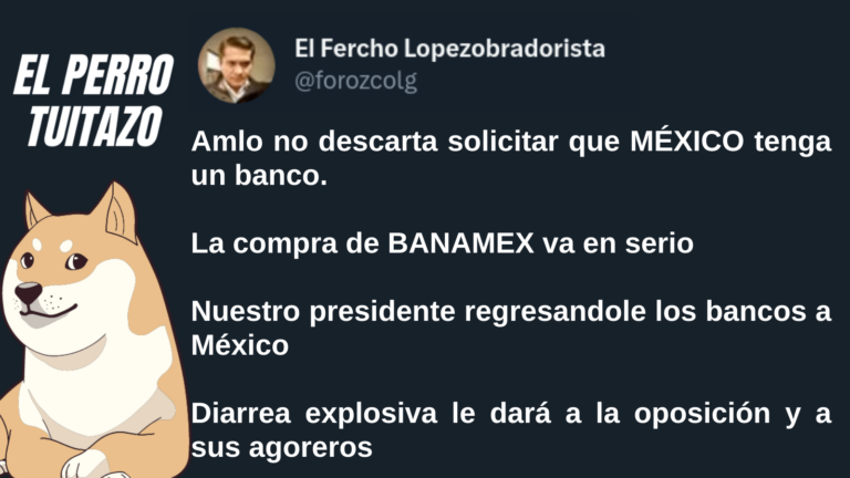 El Perro Tuitazo: Con AMLO, México podrá tener bancos otra vez