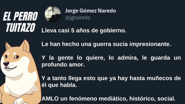 El Perro Tuitazo: AMLO, un fenómeno mediático, histórico y social