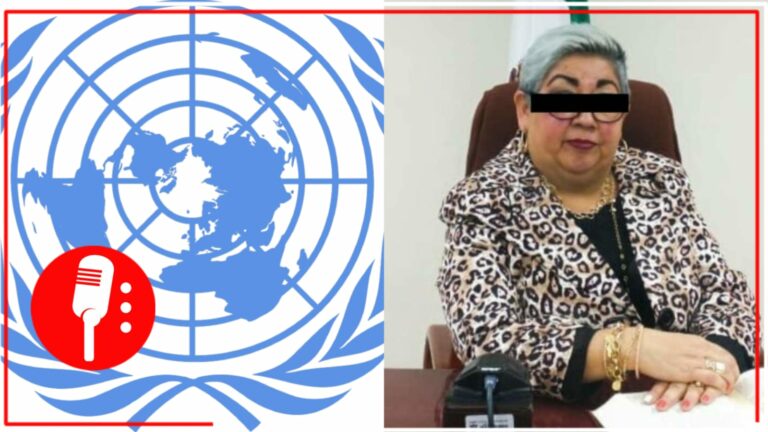 La ONU se entromete en la justicia mexicana y trata de interceder por la jueza Angélica Sánchez, señalada de tráfico de influencias