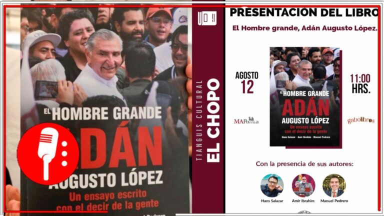 El libro “El Hombre Grande: Adán Augusto López”, será presentado por sus autores el próximo sábado en el Tianguis Cultural “El Chopo”