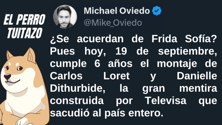 El Perro Tuitazo: Se cumplen 6 años de la mentira de Televisa, Frida Sofía