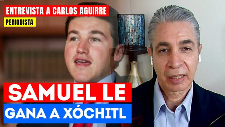 #Entrevista | Samuel le gana a Xóchitl: El periodista Carlos Aguirre señaló que en un escenario donde Samuel García se postule para la presidencia podría ser la segunda fuerza política
