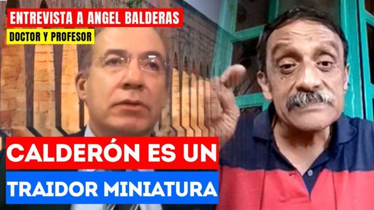 #Entrevista | Calderón es un traidor miniatura: El doctor y profesor Ángel Balderas señaló que si tanto le interesan los intereses de EE.UU. a Calderón que se vaya a ese país