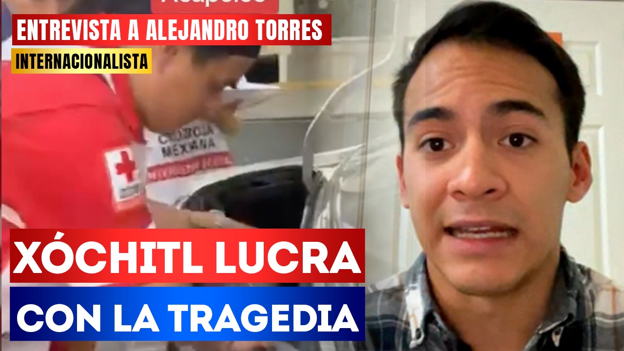 #Entrevista | Xóchitl lucra con la tragedia: El internacionalista Alejandro Torres señaló que mientras los ciudadanos estaban preocupados por sus familiares de Guerrero, la oposición ya estaba haciendo carroña política
