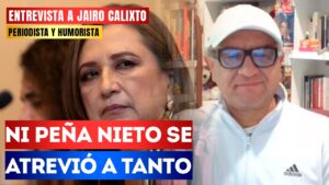 #Entrevista | Ni Peña Nieto se atrevió a tanto: El periodista Jairo Calixto calificó como inaudito el hecho de que Xóchitl haya olvidado el nombre de su libro en la FIL 2023