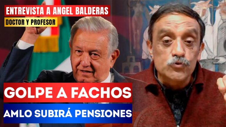 #Entrevista | Golpe a fachos: El profesor Ángel Balderas recordó que los neoliberales dañaron las pensiones de los mexicanos, pero AMLO las aumentará con propuesta de nueva reforma