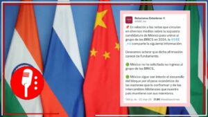 La SRE desmiente que México haya solicitado su ingreso al grupo de los BRICS, aunque sigue con interés el desarrollo del bloque por el peso de las naciones que la conforman