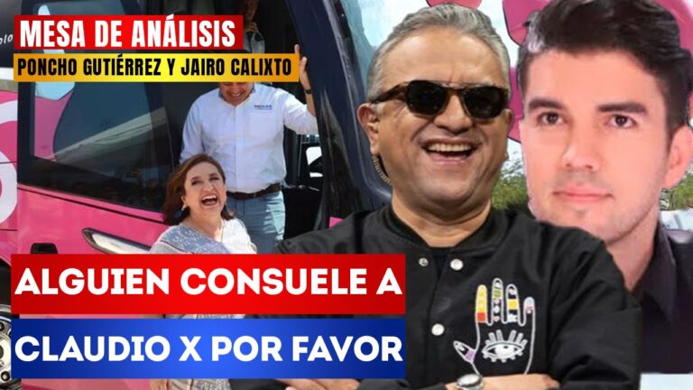 Mesa de Análisis | Alguien consuele a Claudio X por favor: Poncho Gutiérrez y Jairo Calixto hablaron sobre la nueva ocurrencia de Xóchitl Gálvez con su lujoso “Xochibus” y de los insultos que lanzó en contra de Tijuana
