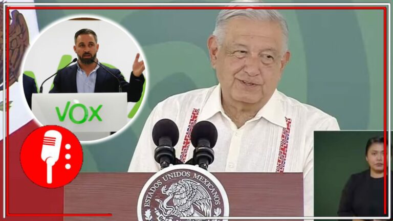 AMLO desestima apoyo de Vox a Xóchitl Gálvez y menciona que la ultraderecha española solo fortalecerá involuntariamente a la 4T
