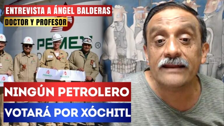 Entrevista | Ningún petrolero votará por Xóchitl: Ángel Balderas señaló que con las propuestas de cerrar las refinerías en México, la candidata de la derecha exhibe su ignorancia en el sector energético 