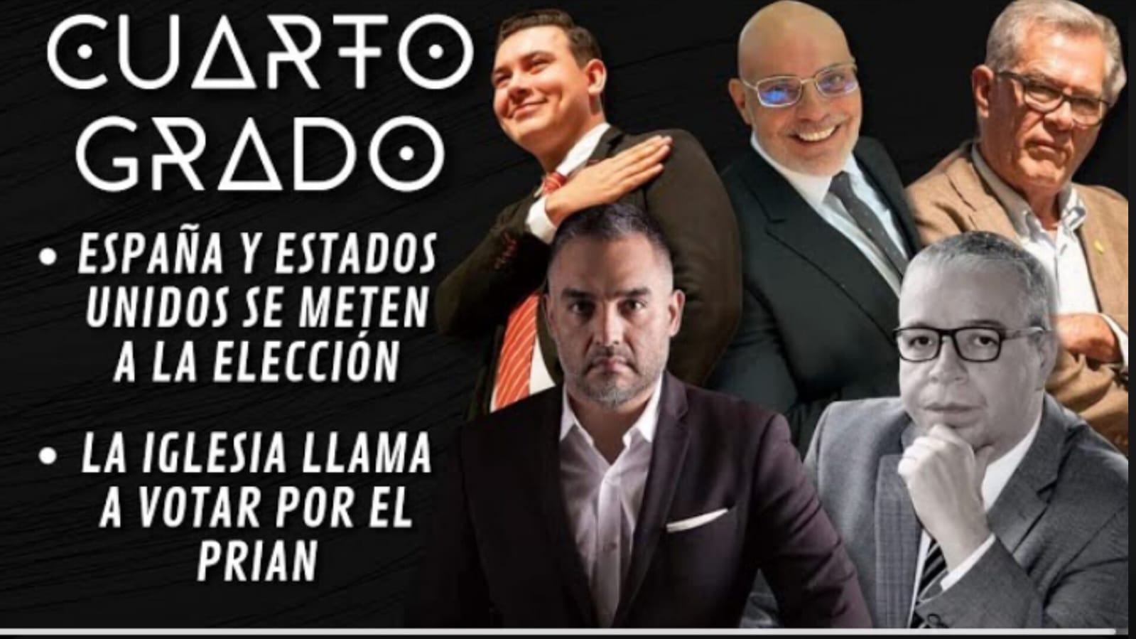 Cuarto Grado el nuevo programa de análisis: Periodistas independientes hablan de la injerencia de España, Estados Unidos y la iglesia mexicana en las elecciones federales