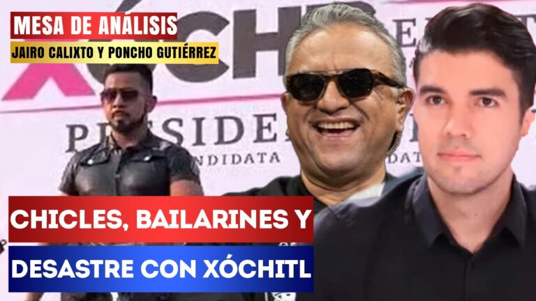 #MesaDeAnálisis | Chicles, bailarines y desastre con Xóchitl: Poncho Gutiérrez y Jairo Calixto hablaron sobre la accidentada campaña de la panista y como Gálvez Ruíz siempre busca hacer el ridículo