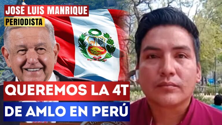 Entrevista | Queremos la 4T de AMLO en Perú: José Luis Manrique señaló que el pueblo peruano ve a la figura del presidente López Obrador como un líder, que los impulsa a seguir luchando por la transformación de su país de manera pacífica