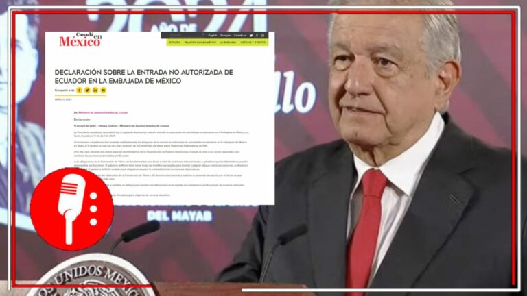 AMLO agradece que Canadá haya rectificado su postura tras invasión a la Embajada de México en Ecuador
