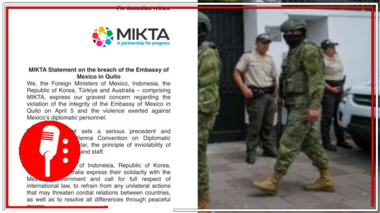 Países miembros de MIKTA se solidarizan con México y condenan asalto a Embajada de México en Ecuador