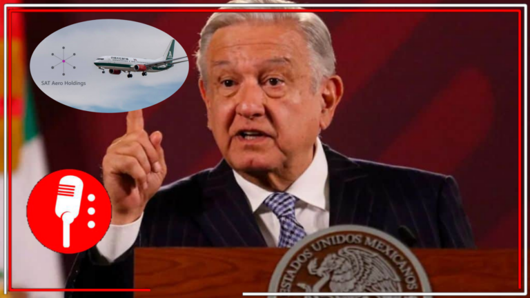 AMLO explica la demanda de SAT Aero Holdings contra Mexicana de Aviación y defiende postura del gobierno