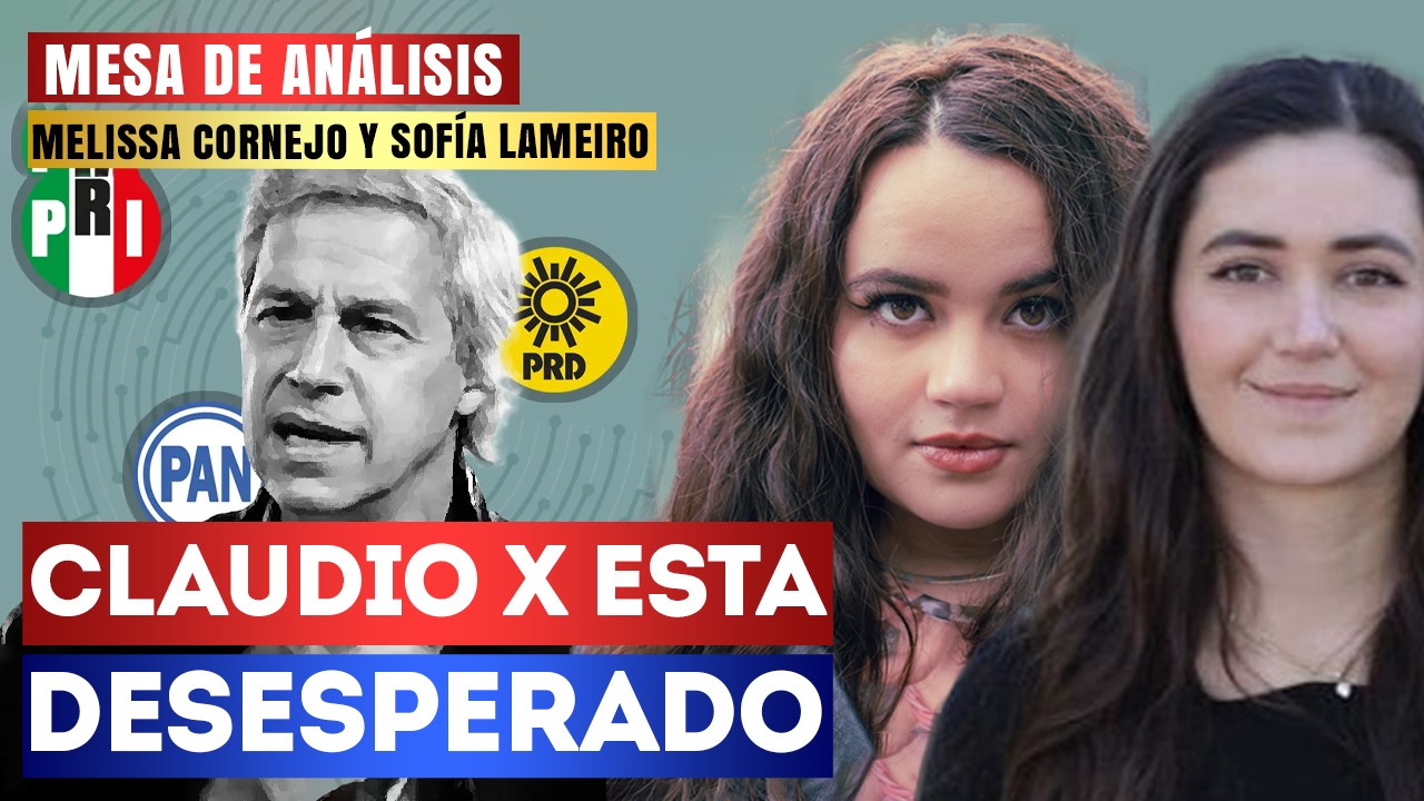 #MesaDeAnálisis | Claudio X está desesperado: Melissa Cornejo y Sofía Lameiro hablan sobre la desesperación de la derecha al rogarle a MC para declinar por Xóchitl Gálvez, mostrando el fracaso que resultó ser la alianza del PRIAN
