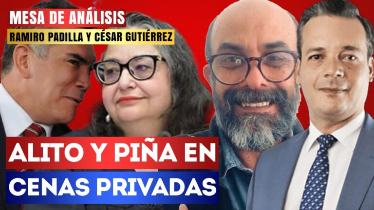 #MesaDeAnálisis | Alito y Piña en cenas privadas: Ramiro Padilla y César Gutiérrez señalaron que se demuestra que el Poder Judicial está operando a favor del PRIAN y que por decencia la presidenta de Corte debería de renunciar