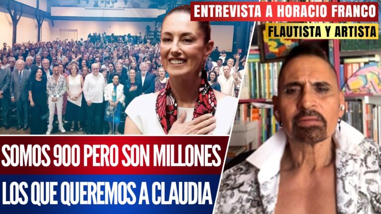 #Entrevista | Somos 900 pero son millones los que queremos a Claudia: Horacio Franco señaló que los “intelectuales” del PRIAN no tienen un proyecto; mientras que los artistas y creadores están por convicción con la 4T  