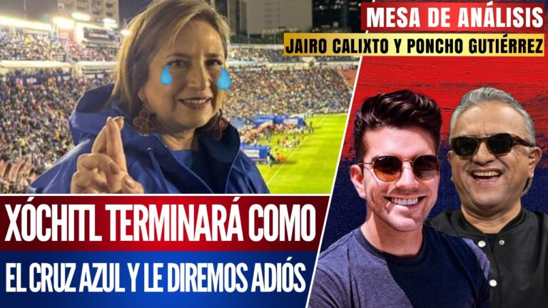 #MesaDeAnálisis | Xóchitl Gálvez terminará como el Cruz Azul y le diremos adiós: Poncho Gutiérrez y Jairo Calixto hablan sobre los momentos cómicos de la panista en campaña y de la aplastante derrota que sufrirá el PRIAN