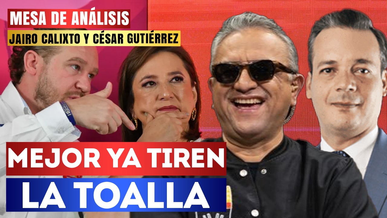 #MesaDeAnálisis | Mejor ya tiren la toalla: Jairo Calixto y César Gutiérrez Priego hablaron sobre los candidatos del PRIAN y las nulas posibilidades que tienen para poder remontar en el tiempo que le queda a la elección