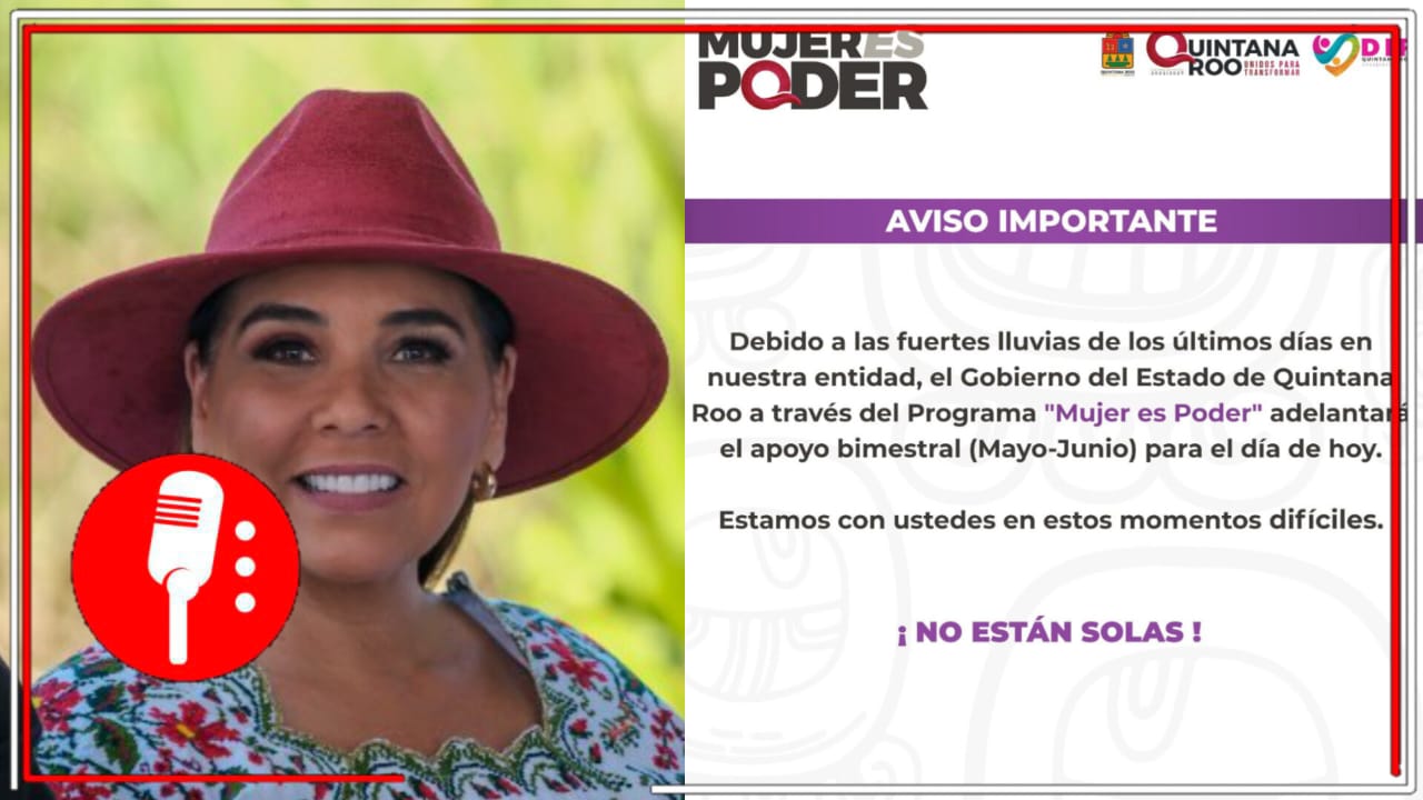 Un gobierno cercano a la gente: Mara Lezama anunció que se adelantará el pago del programa “Mujer es Poder”, para apoyar a las mujeres de Quintana Roo afectadas por las intensas lluvias en la entidad