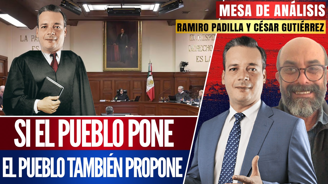 #MesaDeAnálisis | Si el pueblo pone, el pueblo también propone: César Gutiérrez y Ramiro Padilla hablan sobre la necesidad de reformar al Poder Judicial, ya que está lleno de corrupción y muy alejado del pueblo