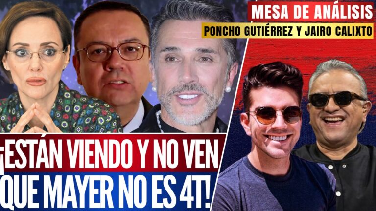#MesaDeAnálisis | ¡Están viendo y no ven que Mayer no es la 4T!: Jairo Calixto y Poncho Gutiérrez hablaron sobre los personajes impresentables dentro del movimiento de transformación, y que podrían salir más Lilly Téllez o Germán Martínez