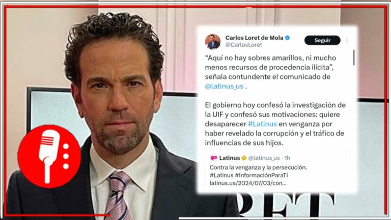 Loret de Mola sale en defensa de Latinus, pese a que el portal es señalado de operar con dinero de procedencia ilícita; el creador de montajes asevera que vive una “venganza y presecusión” por parte de la 4T
