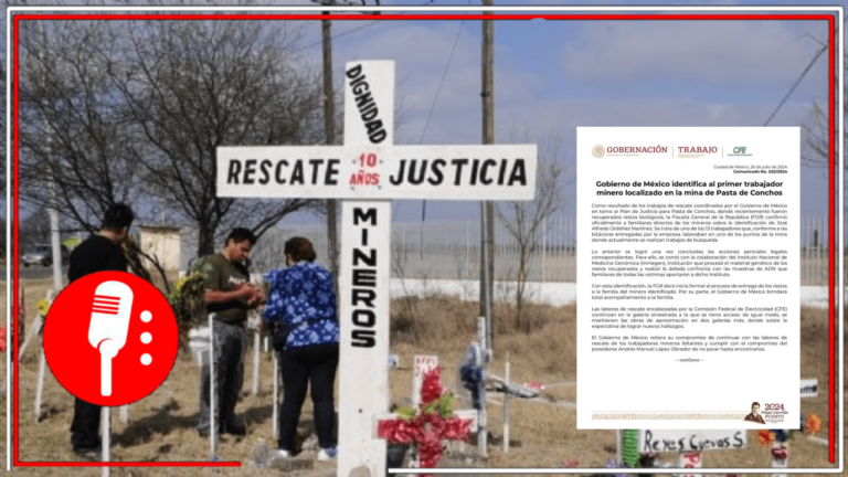 La 4T cumple su compromiso con las familias de Pasta de Conchos: Se identifica oficialmente al primer minero recuperado; el Gobierno de México brindará acompañamiento durante todo el proceso de reparación