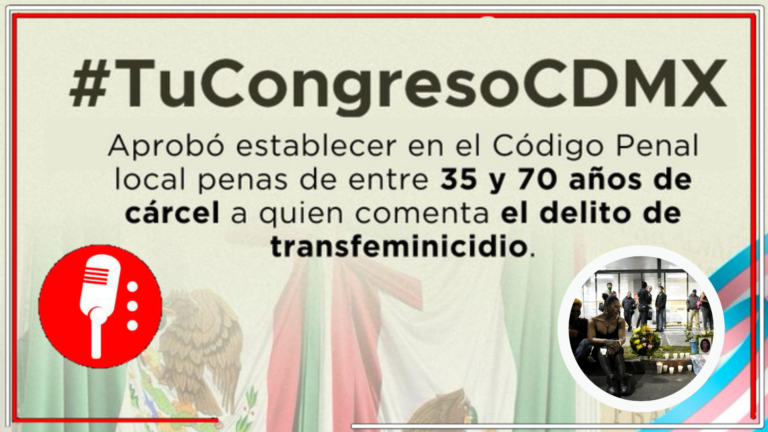 Avanza el camino a la justicia y el reconocimiento de violencias: El Congreso de la CDMX aprueba la Ley Paola Buenrostro, con lo que se castigaría el transfeminicidio con penas de 35 a 70 años