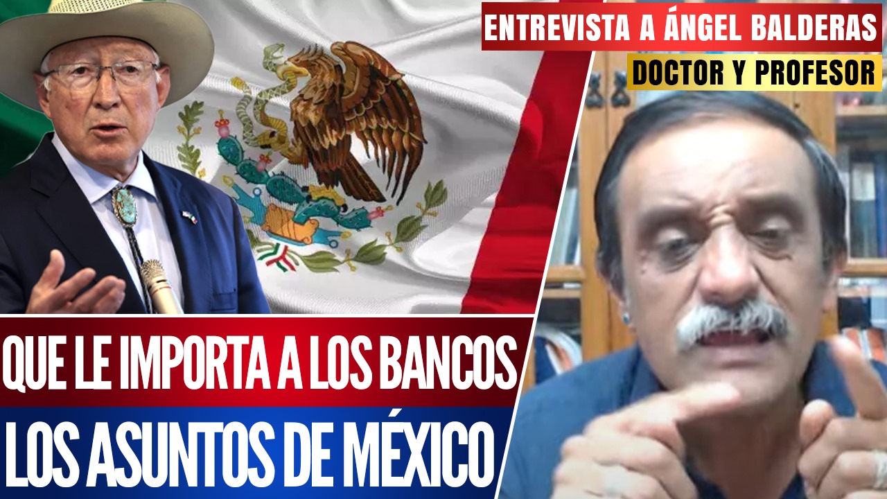 #Entrevista | Que le importa a los bancos los asuntos de México: Ángel Balderas señaló que el injerencismo de Ken Salazar, en el asunto de la reforma al Poder Judicial, es porque las empresas transnacionales del extranjero han sido beneficiadas por los juzgadores
