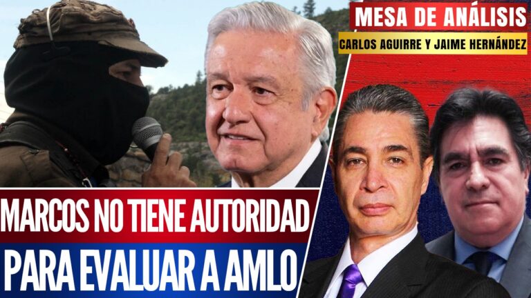 #MesaDeAnálisis | Marcos no tiene autoridad para evaluar a AMLO: Carlos Aguirre y Jaime Hernández hablaron sobre la intrascendencia histórica del subcomandante, quien ahora aparece para tratar de dar impulso a la derecha